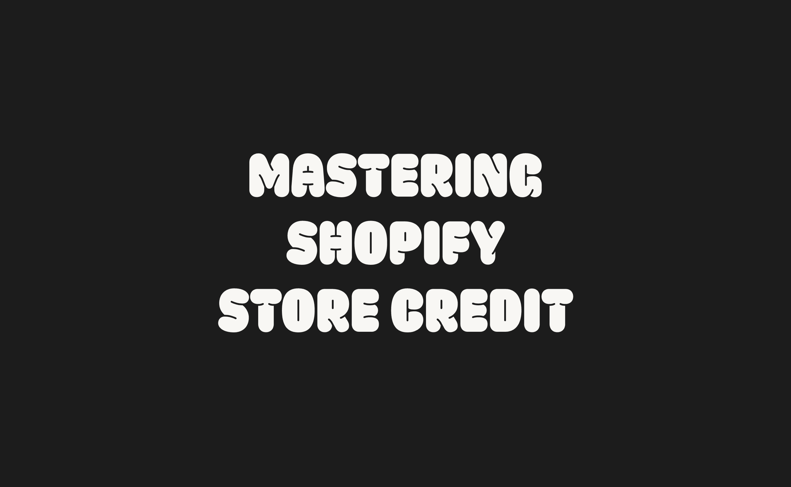 Mastering Shopify Store Credit: Kundenbindung und Umsatz steigern thumbnail