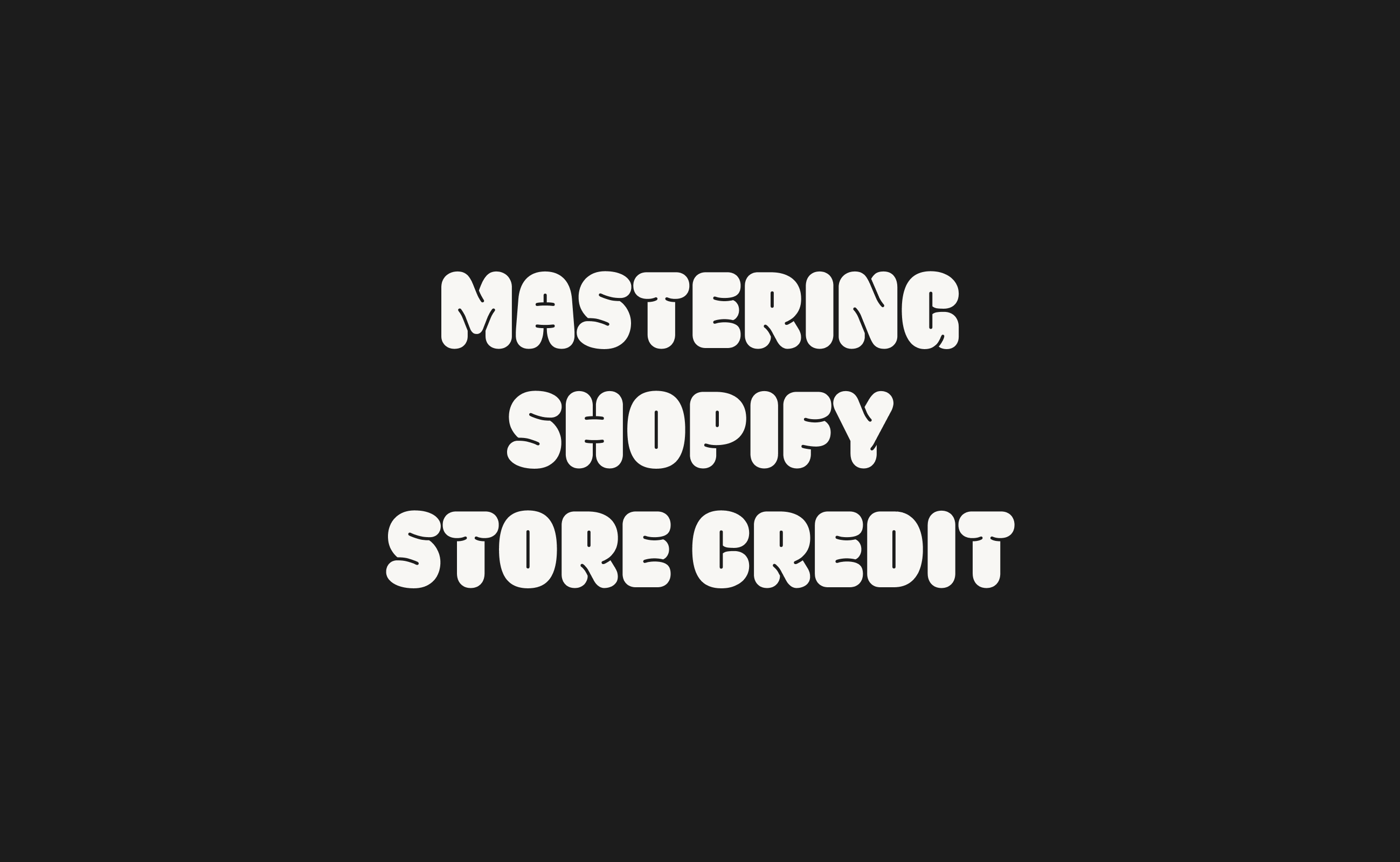 Mastering Shopify Store Credit: Boost Customer Loyalty and Sales thumbnail